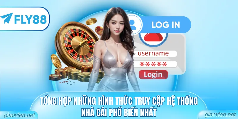 Đăng Nhập FLY88 - Hướng Dẫn Truy Cập Hệ Thống An Toàn 2 Tổng hợp những hình thức truy cập hệ thống nhà cái phổ biến nhất